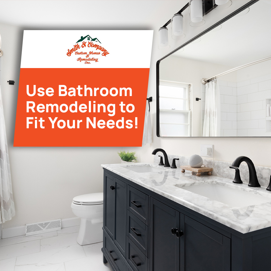 Use Bathroom Remodeling to Fit Your Needs!